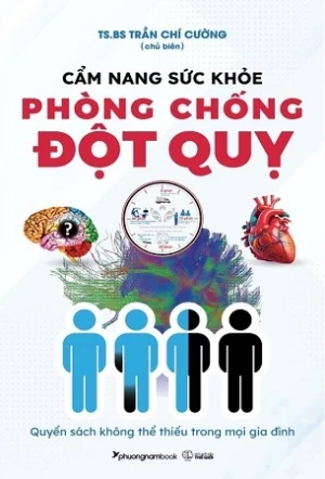 Cẩm Nang Sức Khỏe Phòng Chống Đột Quỵ - TS.BS. Trần Chí Cường