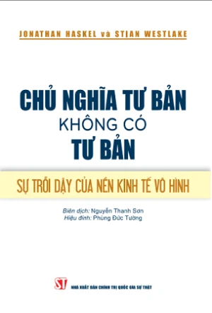 Chủ nghĩa Tư bản không có Tư bản - Sự trỗi dậy của nền kinh tế vô hình - Jonathan Haskel, Stian Westlake