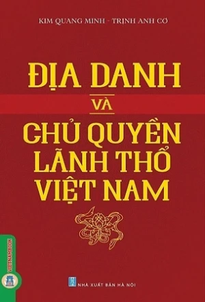 Địa Danh Và Chủ Quyền Lãnh Thổ Việt Nam - Kim Quang Minh, Trịnh Anh Cơ
