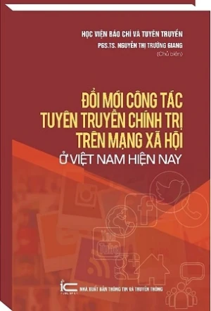 Đổi mới công tác tuyên truyền chính trị trên mạng xã hội ở Việt Nam hiện nay - PGS. TS. Nguyễn Thị Trường Giang