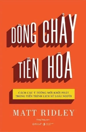 Dòng Chảy Tiến Hóa - Cách Các Ý Tưởng Mới Khởi Phát Trong Tiến Trình Lịch Sử Loài Người