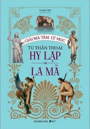 Giải Mã Tâm Lý Học Từ Thần Thoại Hy Lạp Và La Mã - Taejin Cho