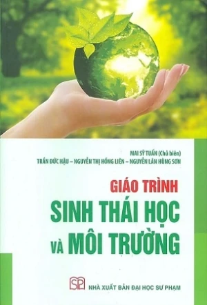 Giáo Trình Sinh Thái Học Và Môi Trường - Mai Sỹ Tuấn (Chủ biên), Trần Đức Hậu, Nguyễn Thị Hồng Liên, Nguyễn Lân Hùng Sơn