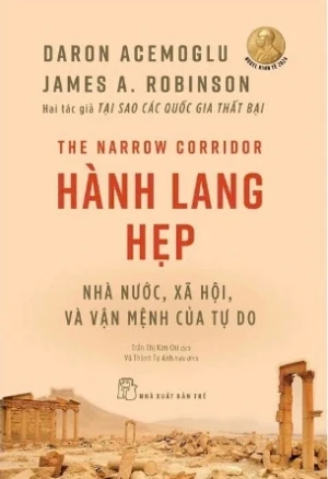  Hành Lang Hẹp (Nhà Nước, Xã Hội Và Vận Mệnh Của Tự Do) Daron Acemoglu, James A. Robinson