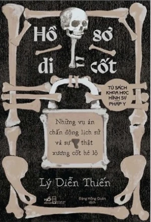 Hồ Sơ Di Cốt - Những Vụ Án Chấn Động Lịch Sử Và Sự Thật Xương Cốt Hé Lộ - Lý Diễn Thiến