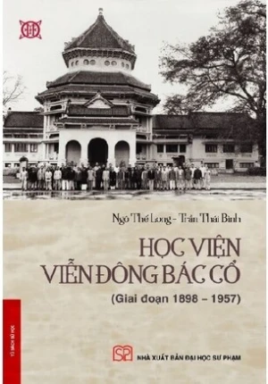 Học viện Viễn Đông Bác Cổ (Bìa mềm) - Ngô Thế Long, Trần Thái Bình