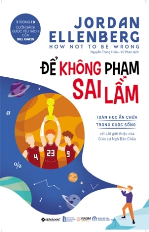 How Not To Be Wrong - Để Không Phạm Sai Lầm - Toán Học Ẩn Chứa Trong Cuộc Sống