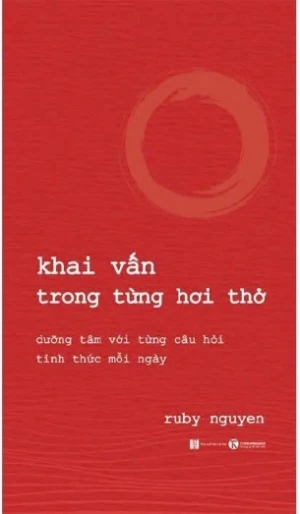 Khai Vấn Trong Từng Hơi Thở - dưỡng tâm với từng câu hỏi tỉnh thức mỗi ngày - Ruby Nguyen