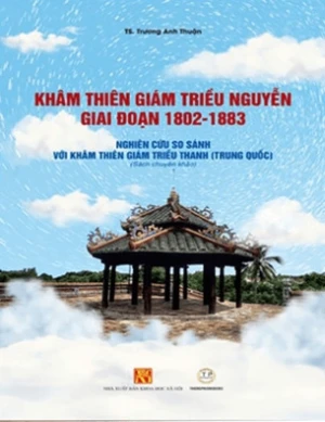 Khâm Thiên Giám Triều Nguyễn Giai Đoạn 1802-1883 - TS. Trương Anh Thuận