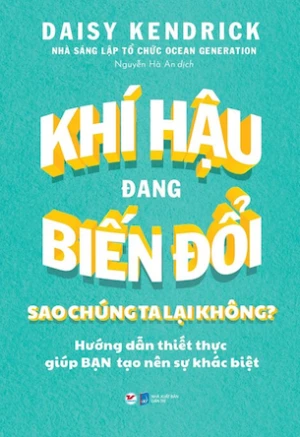 Khí Hậu Đang Biến Đổi Sao Chúng Ta Lại Không? - Daisy Kendrick