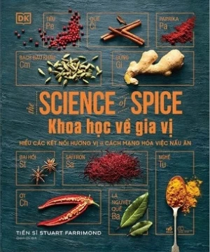 Khoa Học Về Gia Vị - Hiểu Các Kết Nối Hương Vị Và Cách Mạng Hóa Việc Nấu Ăn (Bìa Cứng)