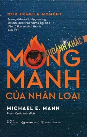 Khoảnh Khắc Mong Manh Của Nhân Loại (Michael E. Mann)