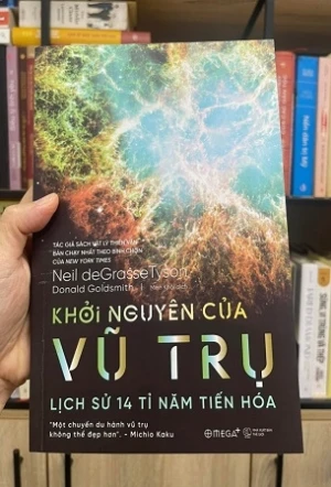 Khởi Nguyên Của Vũ Trụ - Lịch Sử 14 Tỉ Năm Tiến Hóa - Neil deGrasse Tyson, Donald Goldsmith