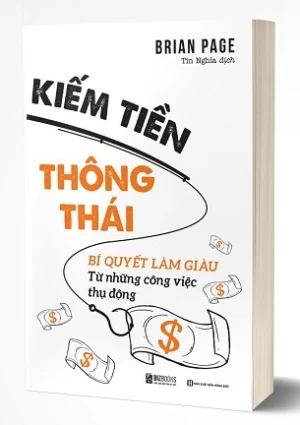 Kiếm Tiền Thông Thái: Bí Quyết Làm Giàu Từ Những Công Việc Thụ Động - Brian Page