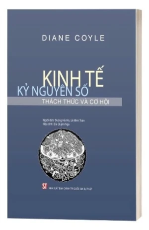 Kinh tế kỷ nguyên số thách thức và cơ hội (xuất bản lần thứ hai) - Diane Coyle