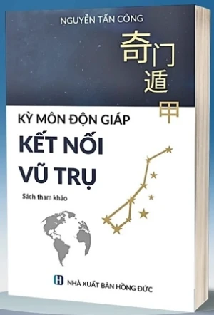 Kỳ Môn Độn Giáp: Kết Nối Vũ Trụ - Nguyễn Tấn Công