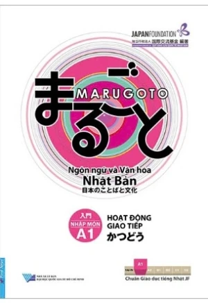 Marugoto - Ngôn Ngữ Và Văn Hóa Nhật Bản - Nhập Môn - A1 - Hoạt Động Giao Tiếp (Japan Foundation)