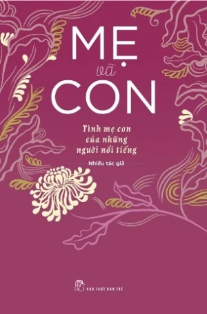 Mẹ và Con: Tình Mẹ Con Của Những Người Nổi Tiếng