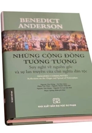 Những Cộng Đồng Tưởng Tượng (Bìa cứng) Suy Nghĩ Về Nguồn Gốc và Sự Lan Truyền Của Chủ Nghĩa Dân Tộc