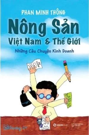  Nông Sản Việt Nam Và Thế Giới (Những Câu Chuyện Kinh Doanh) Phan Minh Thông
