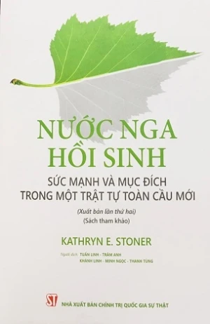 Nước Nga hồi sinh - Sức mạnh và mục đích trong một trật tự toàn cầu mới - Kathryn E. Stoner