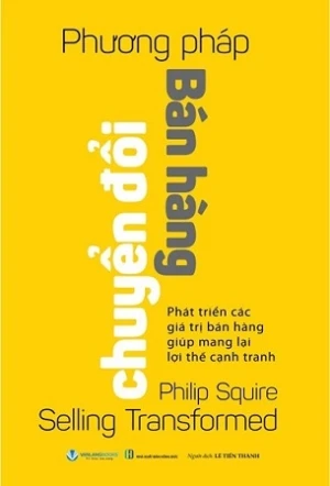 Phương Pháp Chuyển Đổi Bán Hàng - Philip Squire