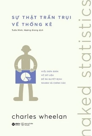 Sự Thật Trần Trụi Về Thống Kê - Charles Wheelan