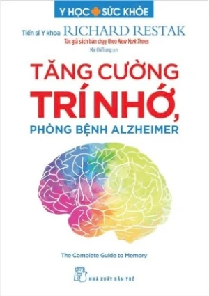 Tăng Cường Trí Nhớ Phòng Bệnh Alzheimer (Tiến sĩ Y khoa Richard Restak)