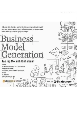 Tạo Lập Mô Hình Kinh Doanh - Alexander Osterwalder, Yves Pigneur