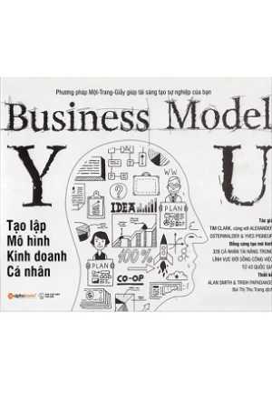 Tạo Lập Mô Hình Kinh Doanh Cá Nhân - Business Model You - Tim Clark, Alexander, Osterwalder, Yves Pigneur