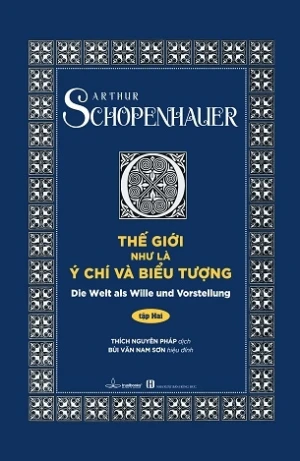 (Tập 2) Thế Giới Như Là Ý Chí và Biểu Tượng - Authur Schopenhauer