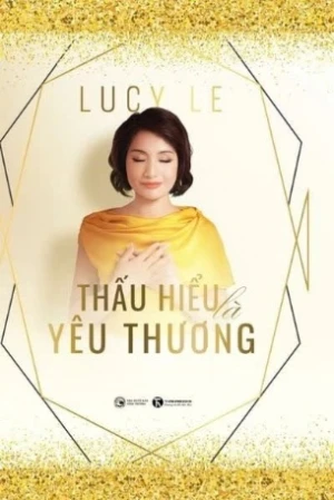 Thấu Hiểu Là Yêu Thương (Lucy Le)