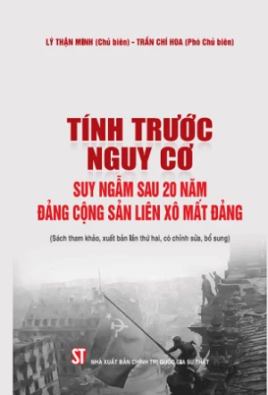 Tính Trước Nguy Cơ - Suy Ngẫm Sau 20 Năm Đảng Cộng Sản Liên Xô Mất Đảng - Lý Thận Minh, Trần Chí Hoa