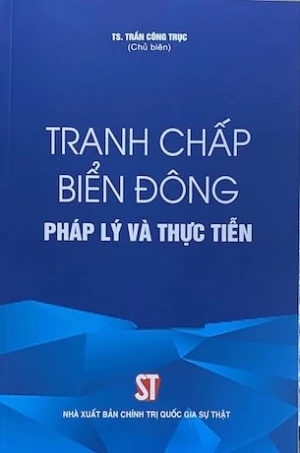Tranh Chấp Biển Đông - Pháp Lý Và Thực Tiễn - TS. Trần Công Trục (Chủ biên)