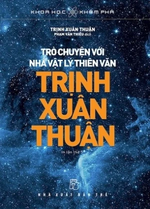 Trò Chuyện Với Nhà Vật Lý Thiên Văn Trịnh Xuân Thuận - Trịnh Xuân Thuận