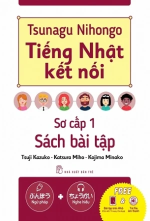 Tsunagu Nihongo - Tiếng Nhật Kết Nối - Sách Bài Tập Sơ Cấp 1 - Tsuji Kazuko, Katsura Miho, Kojima Minako