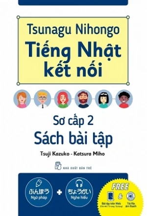 Tsunagu Nihongo - Tiếng Nhật Kết Nối - Sách Bài Tập Sơ Cấp 2 - Tsuji Kazuko, Katsura Miho