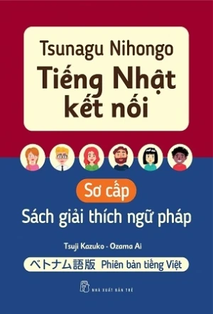 Tsunagu Nihongo - Tiếng Nhật Kết Nối - Sách Giải Thích Ngữ Pháp Sơ Cấp - Tsuji Kazuko, Ozama Ai