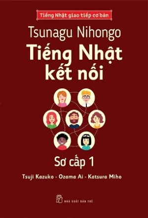 Tsunagu Nihongo - Tiếng Nhật Kết Nối Sơ Cấp 1 - Tsuji Kazuko, Katsura Miho, Ozama Ai
