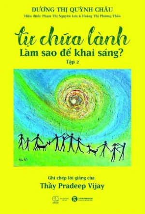 Tự Chữa Lành Làm Sao Để Khai Sáng? (Tập 2) - Dương Thị Quỳnh Châu