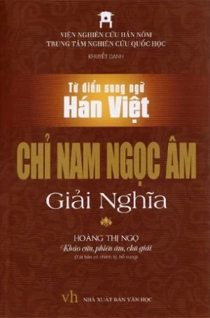 Từ Điển Song Ngữ Hán Việt: Chỉ Nam Ngọc Âm Giải Nghĩa
