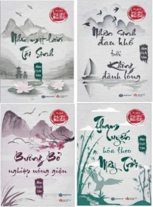 (Tủ Sách Lặng Ngắm Nhân Sinh) Tham Luyến Hóa Theo Mây Trời - Buông Bỏ Nghiệp Nóng Giận - Nhân Sinh Đau Khổ Bởi Không Đành Lòng - Như Một Lần Tái Sinh (Bộ 4 cuốn)