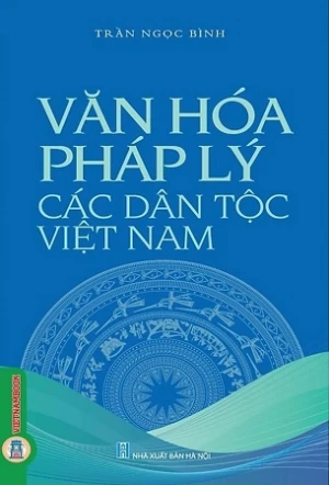 Văn Hoá Pháp Lý Các Dân Tộc Việt Nam - Trần Ngọc Bình
