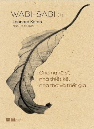 Wabi-Sabi (I) Cho nghệ sĩ, nhà thiết kế, nhà thơ và triết gia