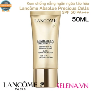 KEM CHỐNG NẮNG LANCÔME ABSOLUE PRECIOUS CELLS UV PROTECTOR SPF50