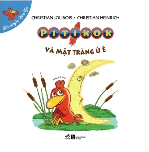 BỘ LẠI CHUYỆN XÓM GÀ - PITIKOK VÀ MẶT TRĂNG Ủ Ê