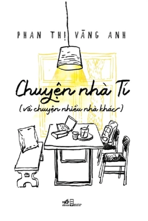CHUYỆN NHÀ TÍ (VÀ CHUYỆN NHIỀU NHÀ KHÁC)