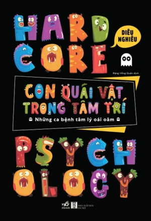 CON QUÁI VẬT TRONG TÂM TRÍ NHỮNG CA BỆNH TÂM LÝ OÁI OĂM