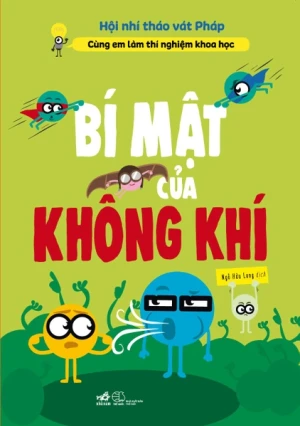 CÙNG EM LÀM THÍ NGHIỆM KHOA HỌC - BÍ MẬT CỦA KHÔNG KHÍ