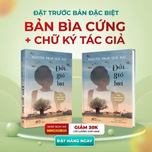 ĐỜI GIÓ BỤI (BẢN ĐẶC BIỆT BÌA CỨNG, CÓ CHỮ KÝ CỦA TÁC GIẢ)